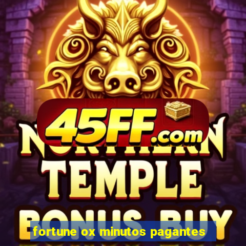 fortune ox minutos pagantes